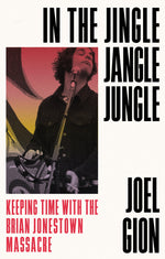 Book cover for In the Jingle Jangle Jungle: Keeping Time with the Brian Jonestown Massacre