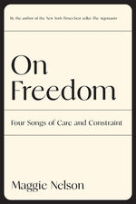 Book cover for On Freedom: Four Songs of Care and Constraint