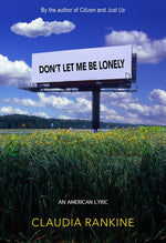 Book cover for Don't Let Me Be Lonely: An American Lyric