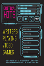 Book cover for Critical Hits: Writers Playing Video Games