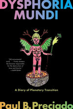 Book cover for Dysphoria Mundi: A Diary of Planetary Transition