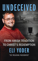 Book cover for Undeceived: From Amish Tradition to Christ's Redemption