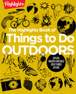Book cover for The Highlights Book of Things to Do Outdoors: Explore, Unearth, and Build Great Things Outside