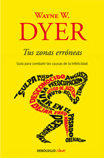 Book cover for Tus Zonas Erróneas: Guía Para Combatir Las Causas de la Infelicidad / Your Erroneous Zones