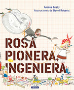 Book cover for Rosa Pionera, Ingeniera = Rosie Revere, Engineer