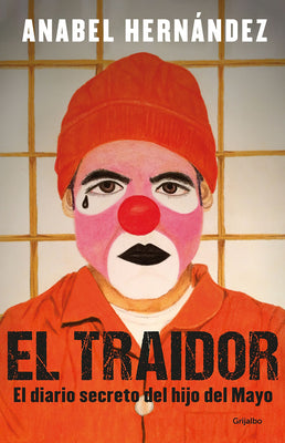 Book cover for El Traidor. El Diario Secreto del Hijo del Mayo / The Traitor. the Secret Diary of Mayo's Son