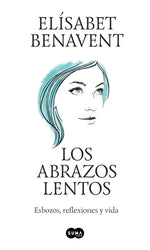 Book cover for Los Abrazos Lentos: Esbozos, Reflexiones Y Vida / Soft Embraces