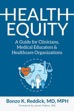 Book cover for Health Equity: A Guide for Clinicians, Medical Educators & Healthcare Organizations