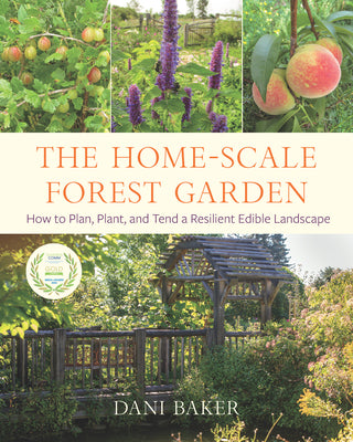 Book cover for The Home-Scale Forest Garden: How to Plan, Plant, and Tend a Resilient Edible Landscape