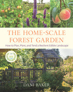 Book cover for The Home-Scale Forest Garden: How to Plan, Plant, and Tend a Resilient Edible Landscape