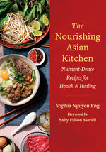 Book cover for The Nourishing Asian Kitchen: Nutrient-Dense Recipes for Health and Healing