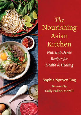 Book cover for The Nourishing Asian Kitchen: Nutrient-Dense Recipes for Health and Healing