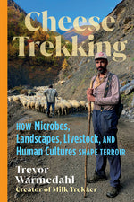 Book cover for Cheese Trekking: How Microbes, Landscapes, Livestock, and Human Cultures Shape Terroir