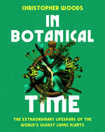 Book cover for In Botanical Time: The Extraordinary Lifespans of the World's Oldest Living Plants
