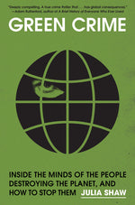Book cover for Green Crime: Inside the Minds of the People Destroying the Planet, and How to Stop Them