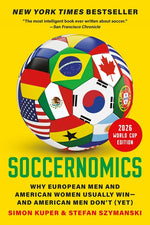 Book cover for Soccernomics (2026 World Cup Edition): Why European Men and American Women Usually Win--And American Men Don't (Yet)