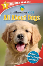 Book cover for Smithsonian Kids All-Star Readers: All about Dogs Level 1 (Library Binding)