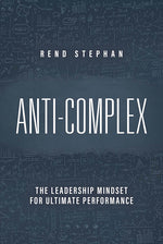 Book cover for Anti-Complex: The Leadership Mindset for Ultimate Performance