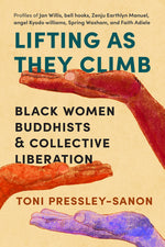 Book cover for Lifting as They Climb: Black Women Buddhists and Collective Liberation
