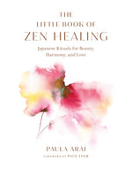 Book cover for Little Book of Zen Healing: Japanese Rituals for Beauty, Harmony, and Love