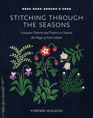 Book cover for Stitching Through the Seasons: Evocative Patterns and Projects to Capture the Magic of Each Month