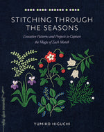 Book cover for Stitching Through the Seasons: Evocative Patterns and Projects to Capture the Magic of Each Month