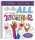 Book cover for Color & Frame - Be Inspired: We Are All in This Together (Adult Coloring Book)
