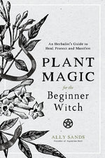 Book cover for Plant Magic for the Beginner Witch: An Herbalist's Guide to Heal, Protect and Manifest