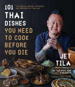 Book cover for 101 Thai Dishes You Need to Cook Before You Die: The Essential Recipes, Techniques and Ingredients of Thailand