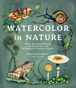 Book cover for Watercolor in Nature: Paint Woodland Wildlife and Botanicals with 20 Beginner-Friendly Projects