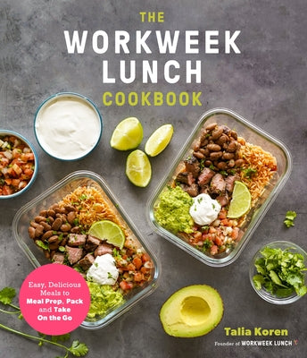 Book cover for The Workweek Lunch Cookbook: Easy, Delicious Meals to Meal Prep, Pack and Take on the Go