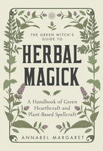 Book cover for The Green Witch's Guide to Herbal Magick: A Handbook of Green Hearthcraft and Plant-Based Spellcraft