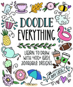 Book cover for Doodle Everything!: Learn to Draw with 400+ Easy, Adorable Designs