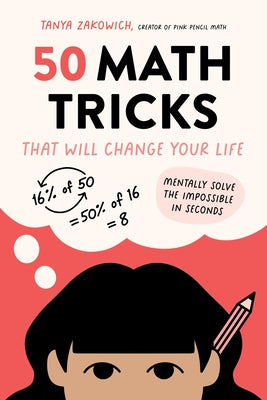 Book cover for 50 Math Tricks That Will Change Your Life: Mentally Solve the Impossible in Seconds