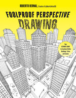 Book cover for Foolproof Perspective Drawing: Your Ultimate Guide to Creating Lifelike Buildings, Cities and Scenes