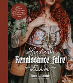 Book cover for Handmade Renaissance Faire Fashion: 20+ Patterns for Crafting Faire-Ready Capes, Cloaks and Crowns--The Authentic Way!