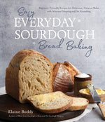 Book cover for Easy Everyday Sourdough Bread Baking: Beginner-Friendly Recipes for Delicious, Creative Bakes with Minimal Shaping and No Kneading