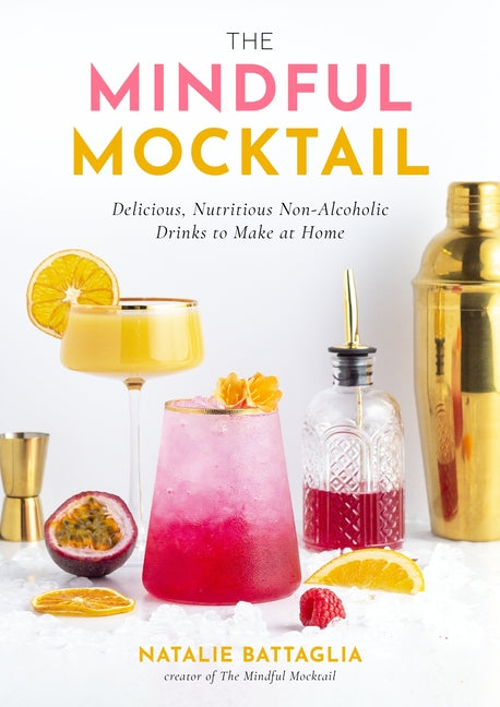 Book cover for Mindful Mocktail: Delicious, Nutritious Non-Alcoholic Drinks to Make at Home