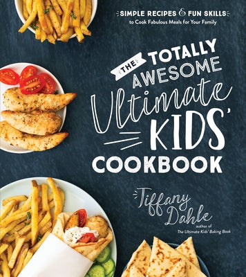 Book cover for The Totally Awesome Ultimate Kids Cookbook: Simple Recipes & Fun Skills to Cook Fabulous Meals for Your Family