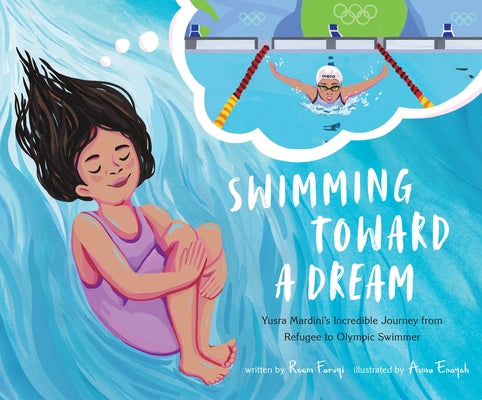 Book cover for Swimming Toward a Dream: Yusra Mardini's Incredible Journey from Refugee to Olympic Swimmer