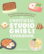 Book cover for The Unofficial Studio Ghibli Cookbook: 50+ Delicious Recipes Inspired by Your Favorite Japanese Animated Films