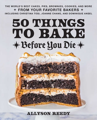Book cover for 50 Things to Bake Before You Die: The World's Best Cakes, Pies, Brownies, Cookies, and More from Your Favorite Bakers, Including Christina Tosi, Joann