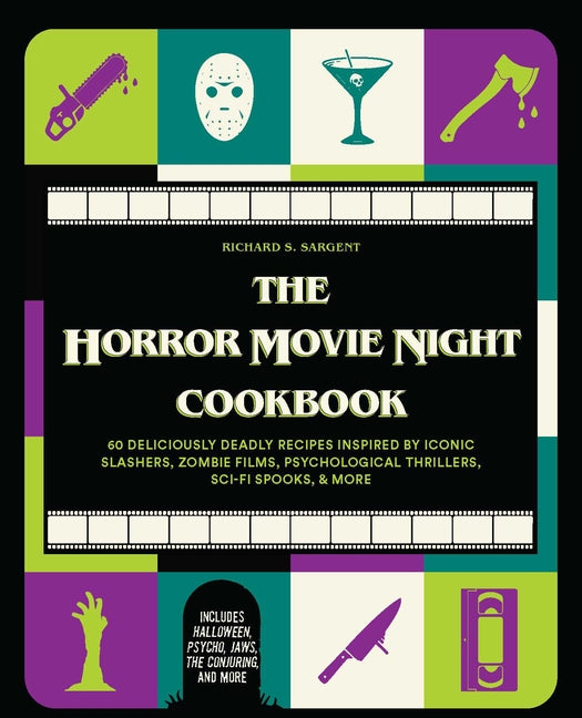 Book cover for The Horror Movie Night Cookbook: 60 Deliciously Deadly Recipes Inspired by Iconic Slashers, Zombie Films, Psychological Thrillers, Sci-Fi Spooks, and