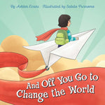 Book cover for And Off You Go to Change the World: A Preschool Graduation/First Day of Kindergarten Gift Book