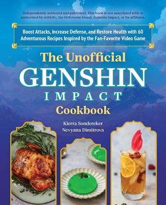 Book cover for The Unofficial Genshin Impact Cookbook: Boost Attacks, Increase Defense, and Restore Your Health with 60 Adventurous Recipes Inspired by the Fan-Favor