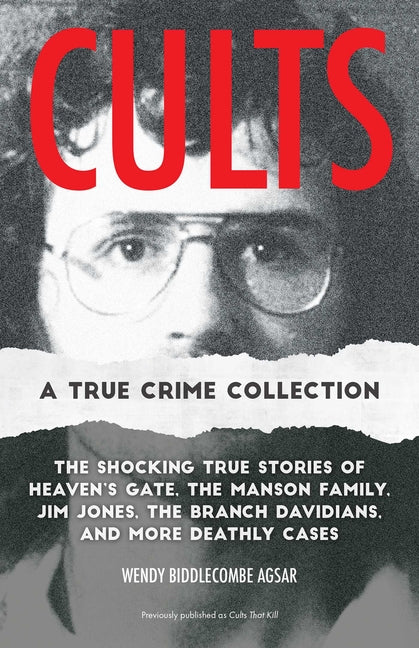 Book cover for Cults: A True Crime Collection: The Shocking True Stories of Heaven's Gate, the Manson Family, Jim Jones, the Branch Davidians, and More Deathly Cases