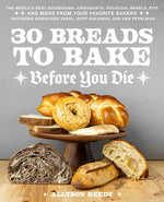 Book cover for 30 Breads to Bake Before You Die: The World's Best Sourdough, Croissants, Focaccia, Bagels, Pita, and More from Your Favorite Bakers (Including Domini