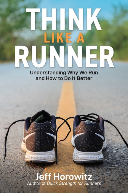 Book cover for Think Like a Runner: Understanding Why We Run and How to Do It Better