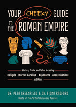 Book cover for Your Cheeky Guide to the Roman Empire: History, Trivia, and Tales, Including Caligula, Marcus Aurelius, Aqueducts, Assassinations, and More!
