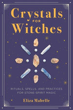 Book cover for Crystals for Witches: Rituals, Spells, and Practices for Stone Spirit Magic